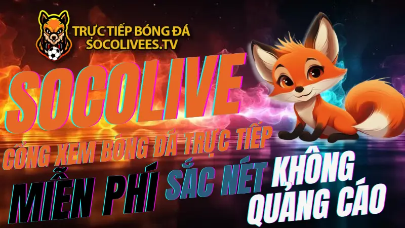 Socolive - Trực Tiếp Bóng Đá Mới Nhất 2026